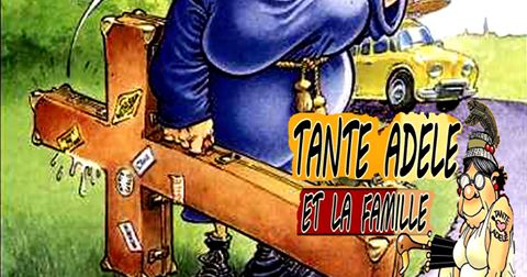 Tante Adèle en Famille pour un débit de laids !